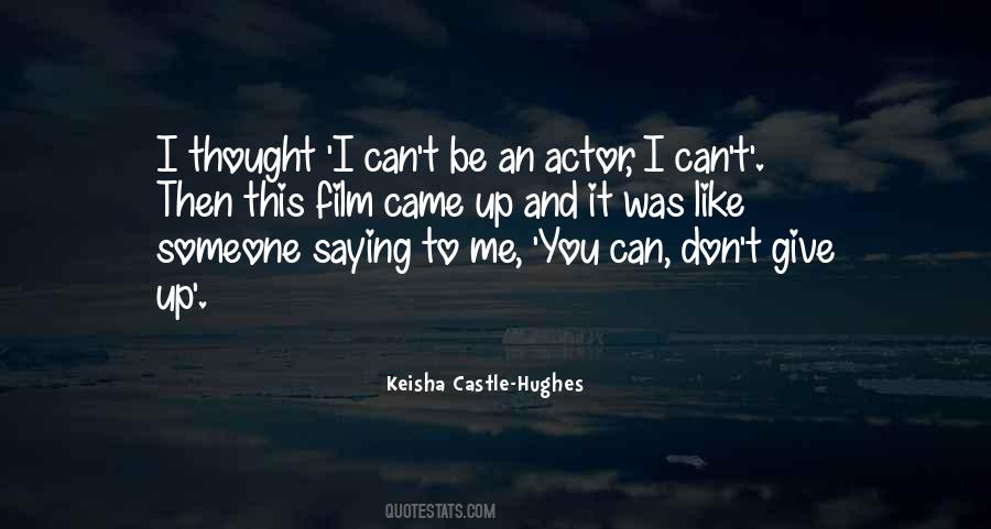 Keisha Castle-Hughes Quotes #407946