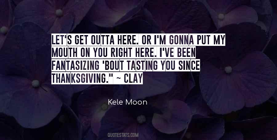 Kele Moon Quotes #14822