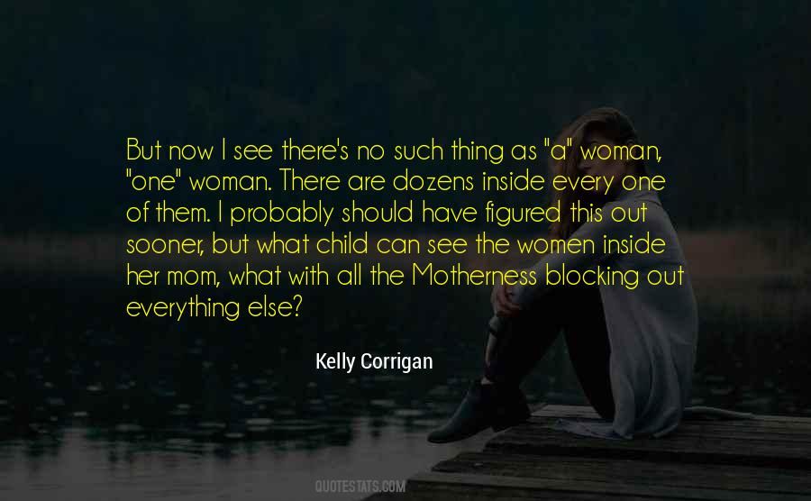 Kelly Corrigan Quotes #1519686