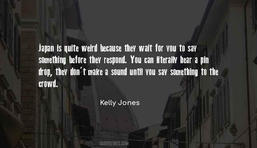 Kelly Jones Quotes #735009