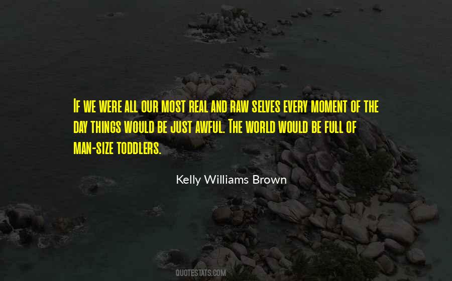 Kelly Williams Brown Quotes #504572