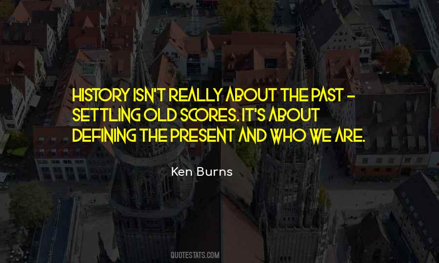 Ken Burns Quotes #1338007