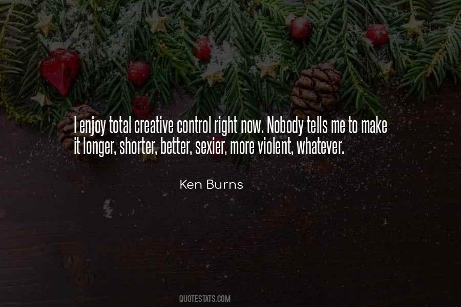 Ken Burns Quotes #790692