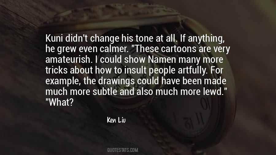 Ken Liu Quotes #842320