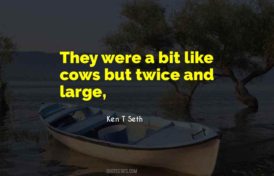 Ken T Seth Quotes #1313365