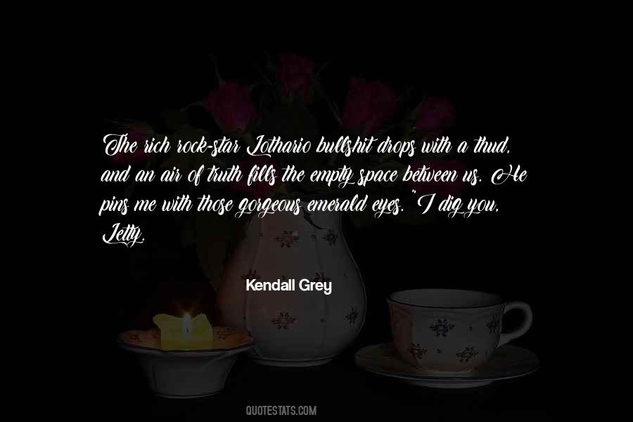Kendall Grey Quotes #842177