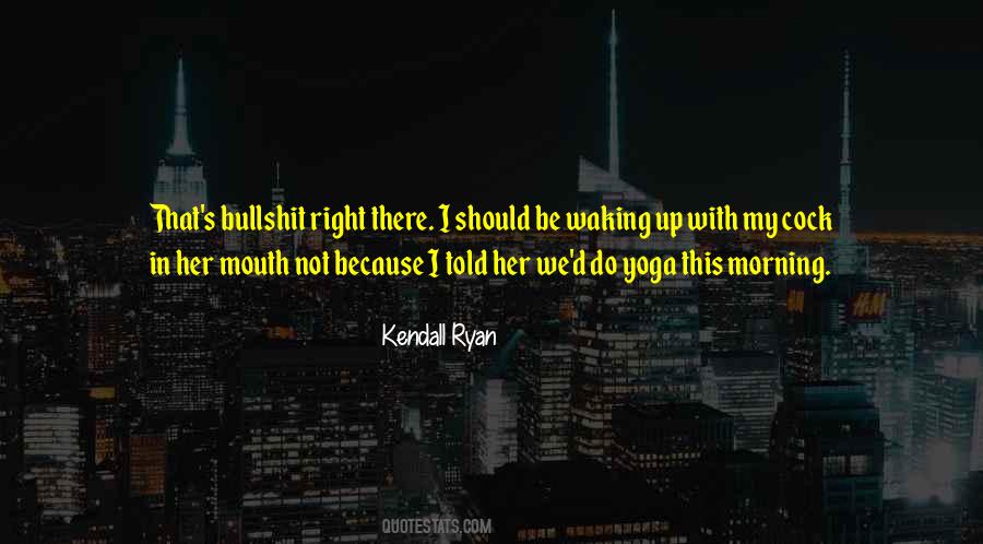 Kendall Ryan Quotes #282280