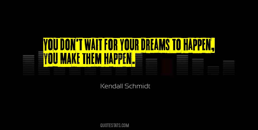 Kendall Schmidt Quotes #1294999