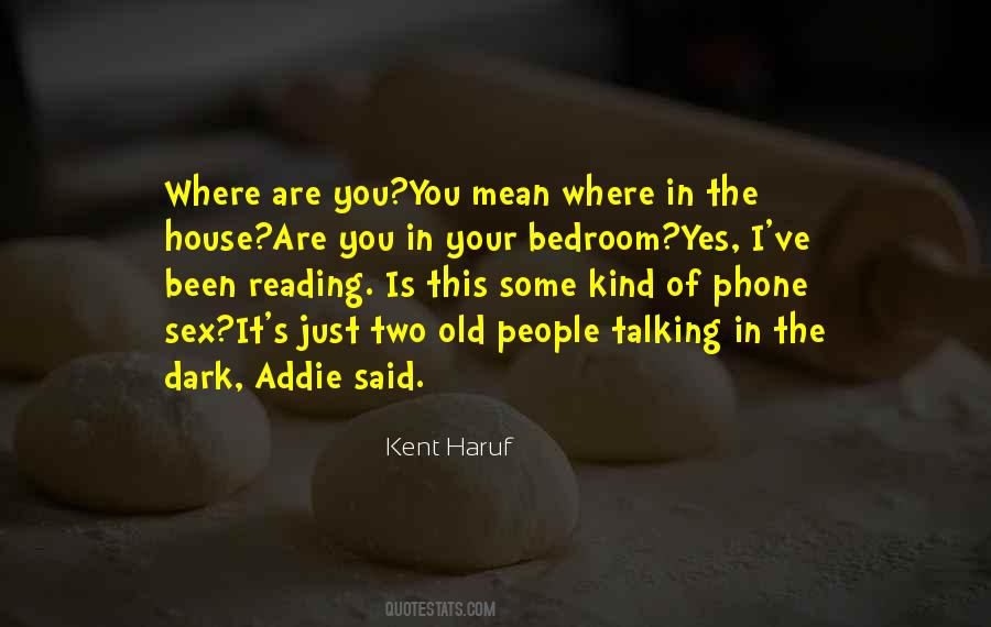 Kent Haruf Quotes #428550