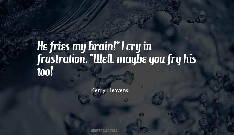 Kerry Heavens Quotes #1800833