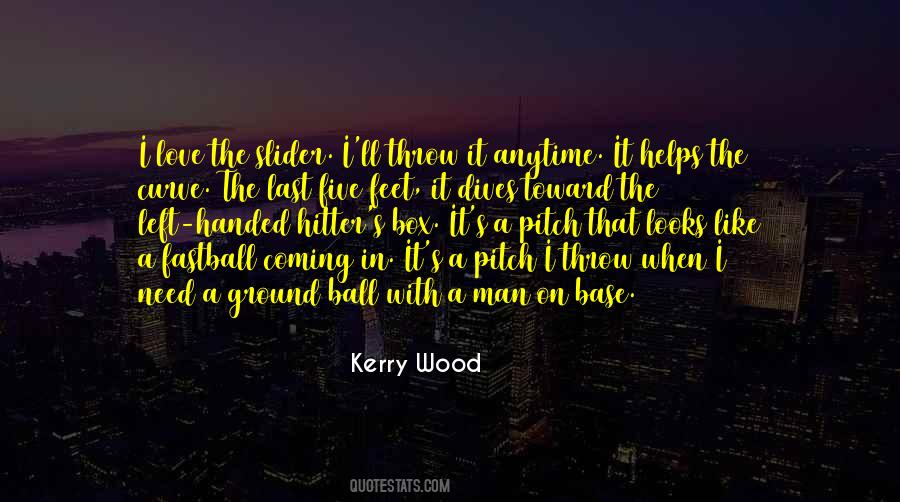 Kerry Wood Quotes #1356133