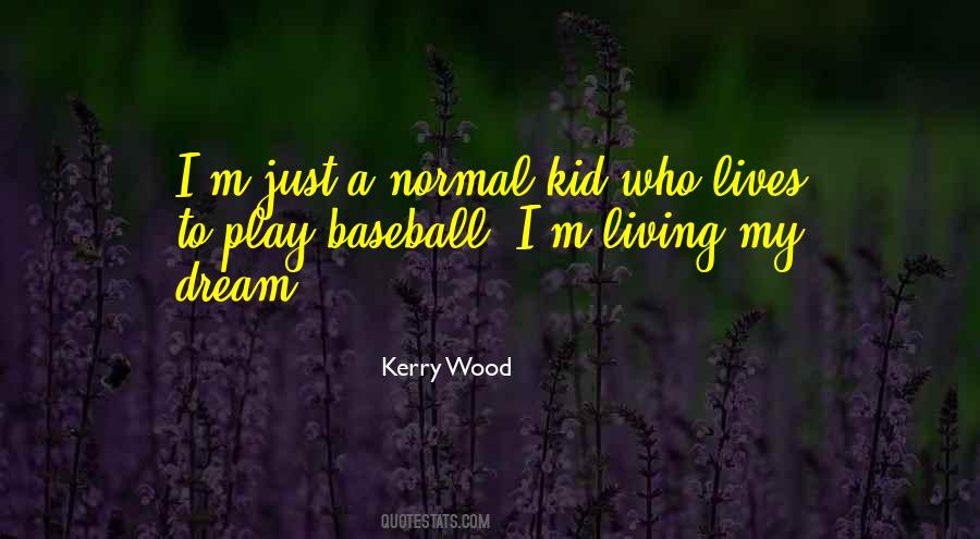 Kerry Wood Quotes #1786713