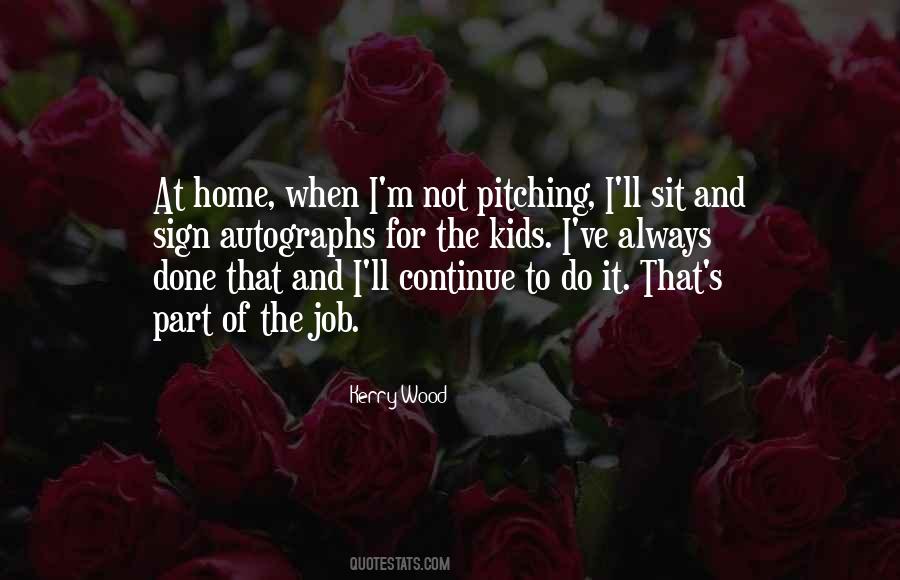Kerry Wood Quotes #444636