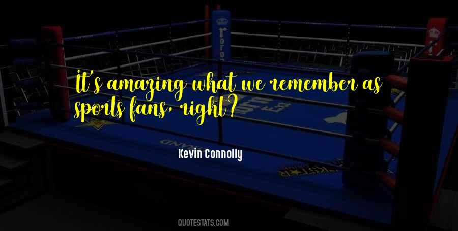 Kevin Connolly Quotes #1764251