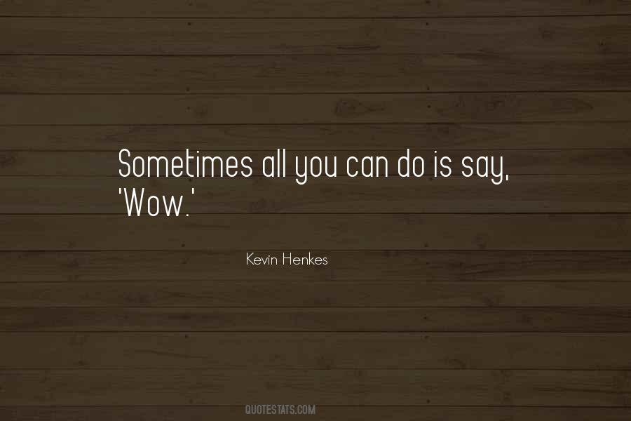 Kevin Henkes Quotes #507789