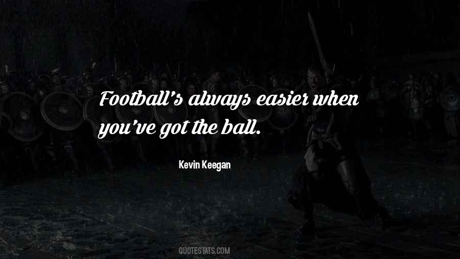 Kevin Keegan Quotes #1560659
