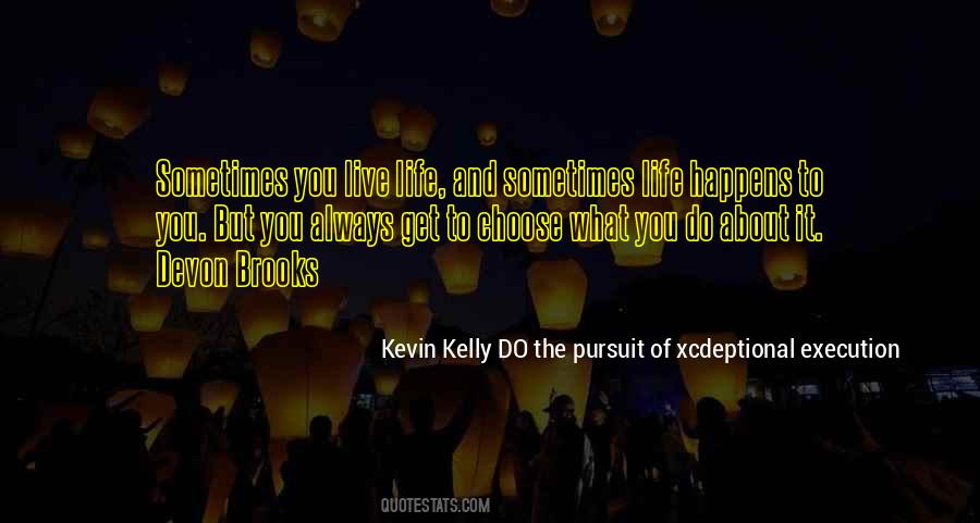 Kevin Kelly DO The Pursuit Of Xcdeptional Execution Quotes #1797020