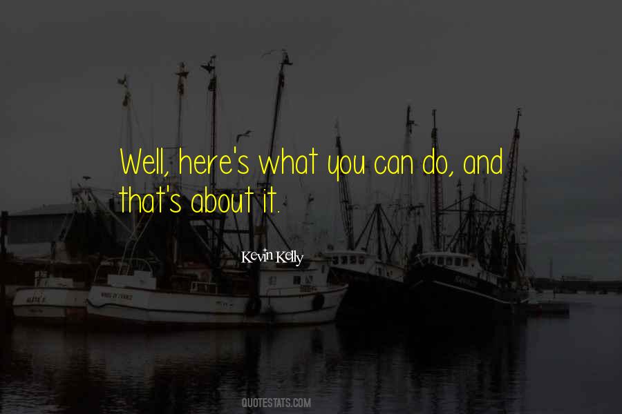 Kevin Kelly Quotes #1410007