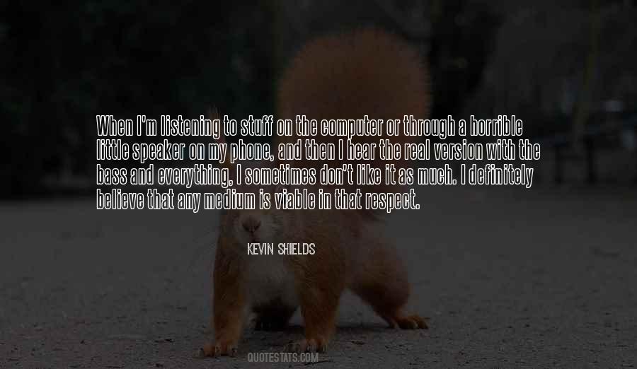 Kevin Shields Quotes #1872726