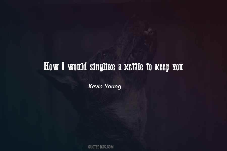 Kevin Young Quotes #1255975