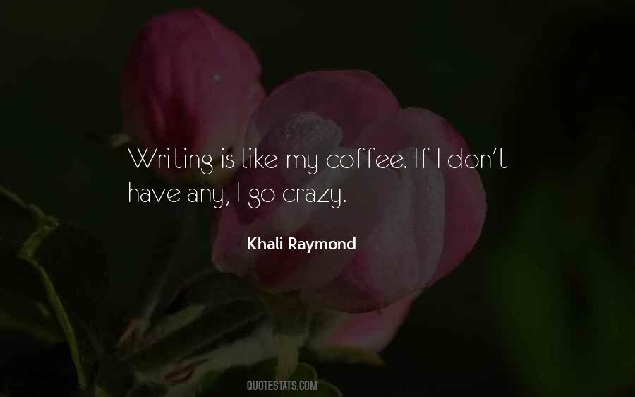 Khali Raymond Quotes #1544105
