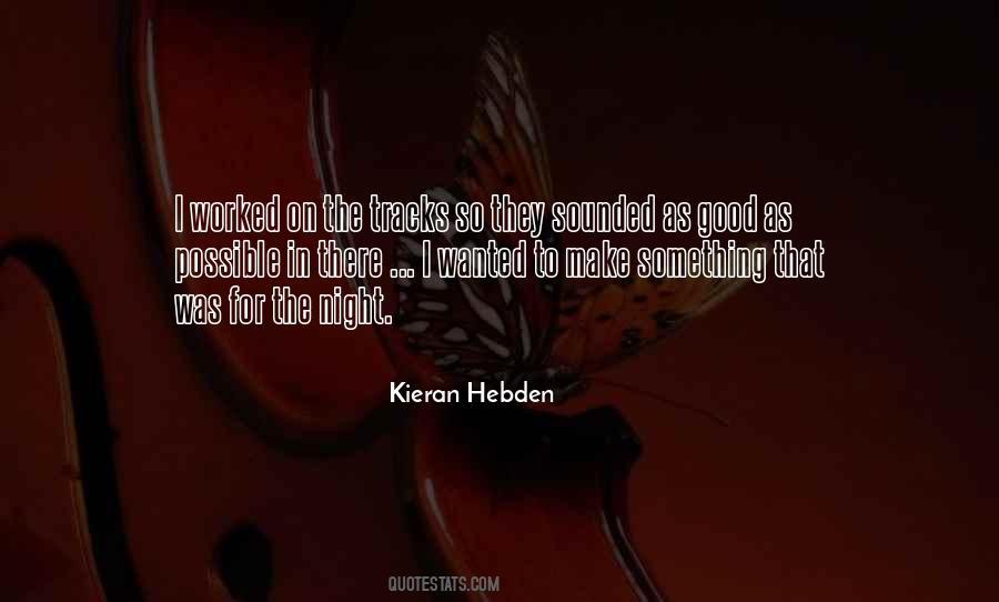 Kieran Hebden Quotes #113726