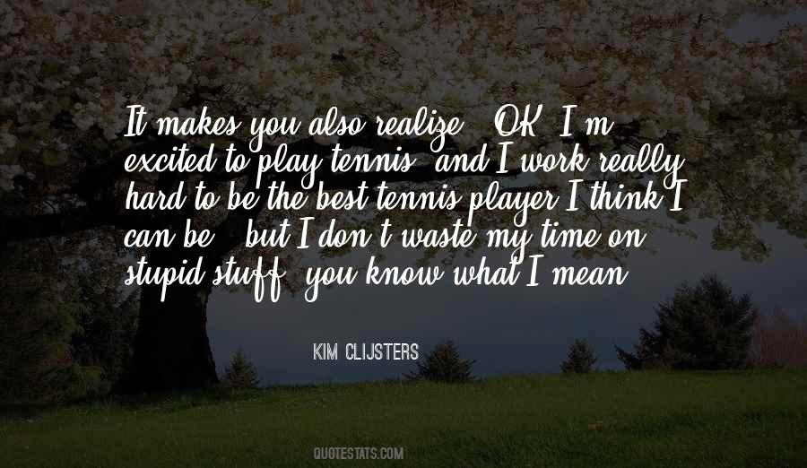 Kim Clijsters Quotes #786706