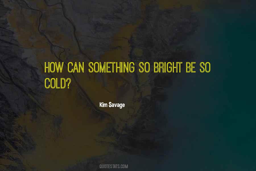 Kim Savage Quotes #1375182