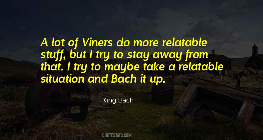 King Bach Quotes #1021369