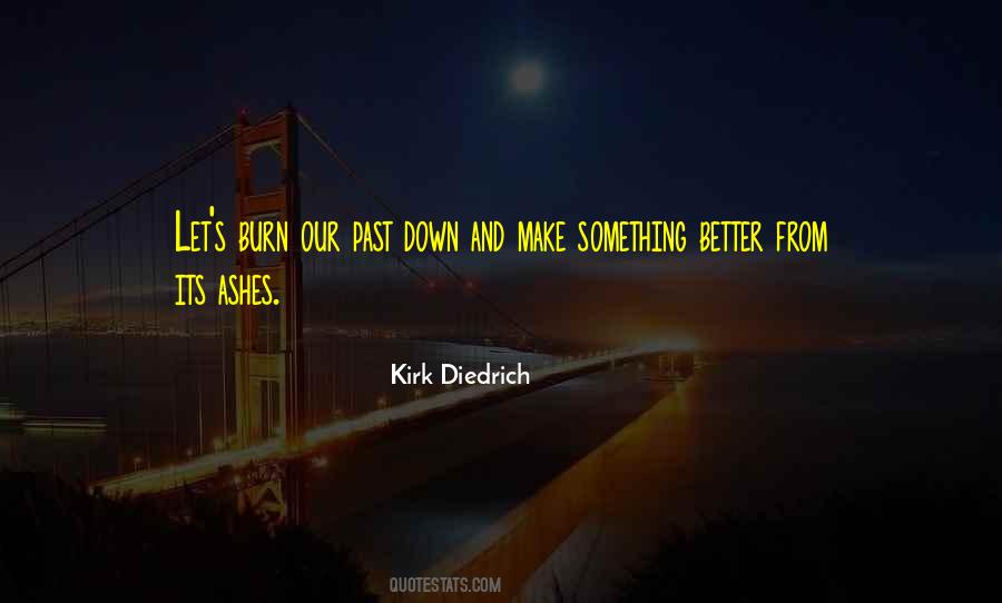 Kirk Diedrich Quotes #1069553