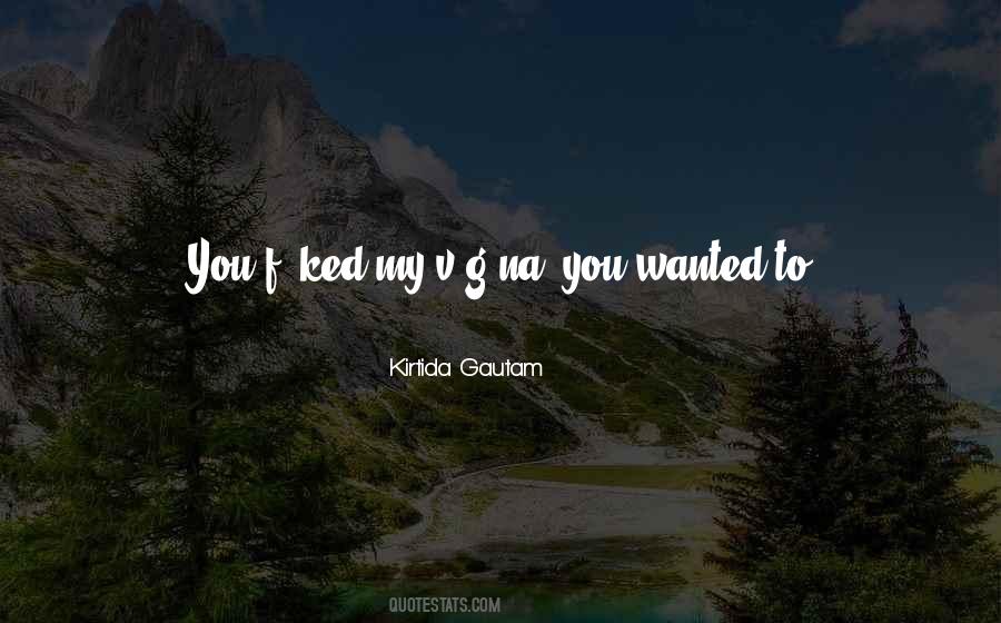 Kirtida Gautam Quotes #1012231