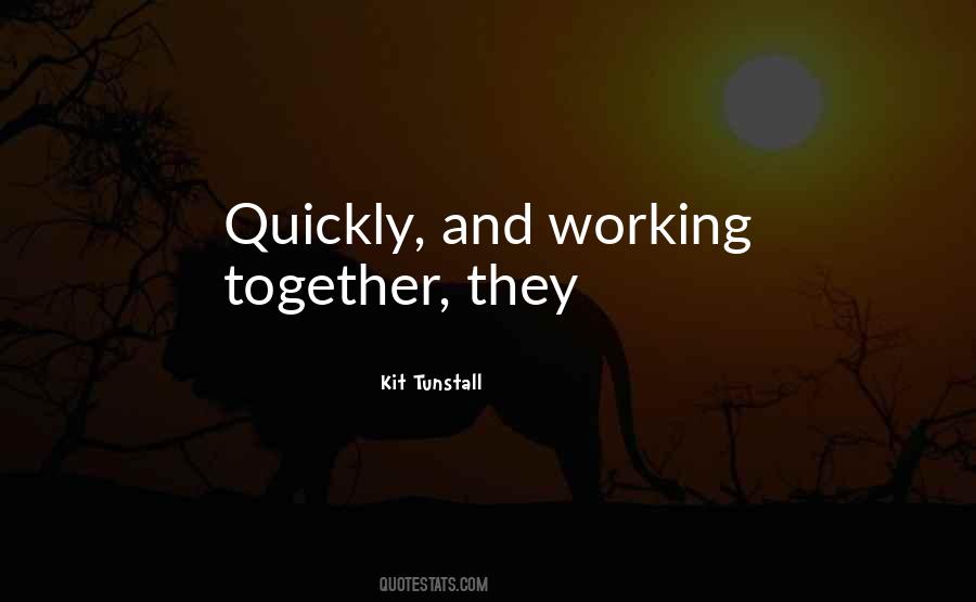 Kit Tunstall Quotes #106744