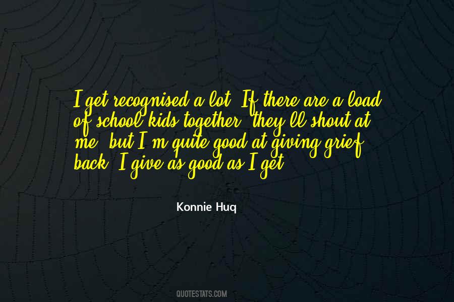 Konnie Huq Quotes #1366634