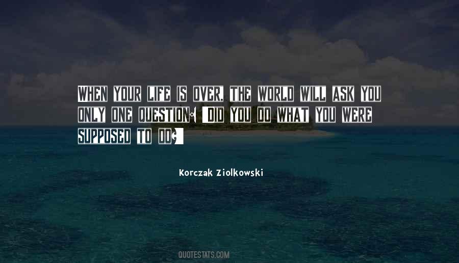 Korczak Ziolkowski Quotes #618836