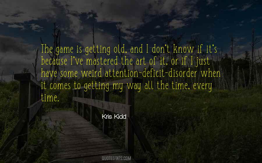 Kris Kidd Quotes #1504171