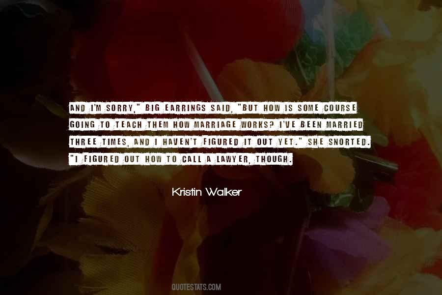 Kristin Walker Quotes #709626