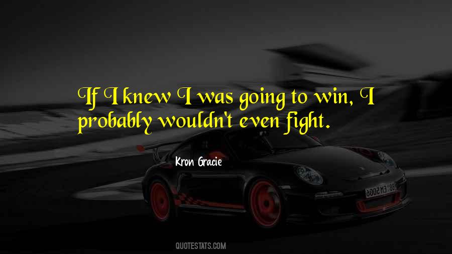 Kron Gracie Quotes #1412350