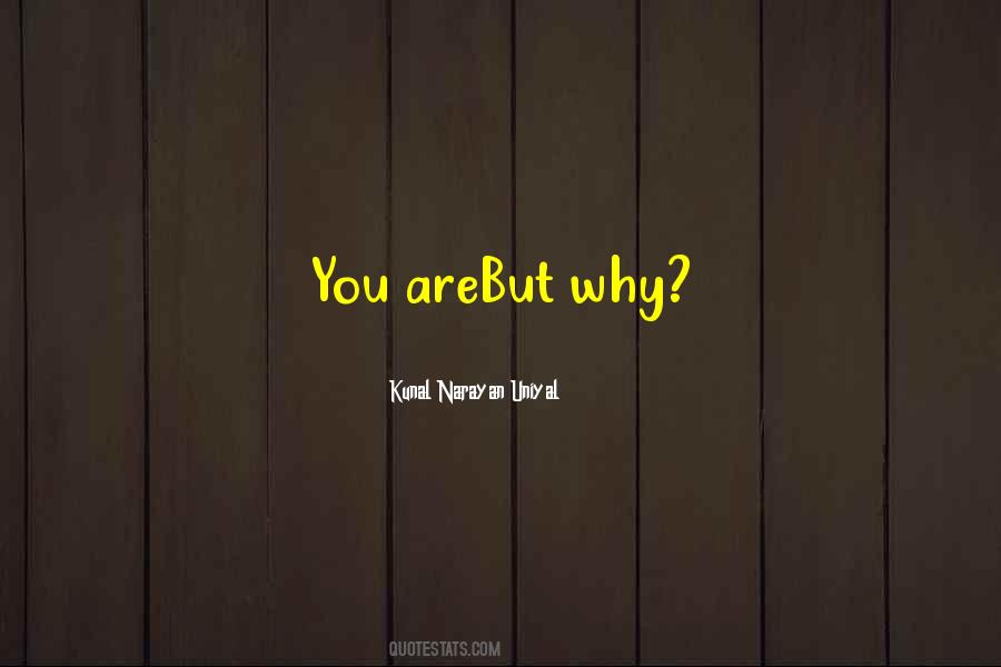 Kunal Narayan Uniyal Quotes #839657