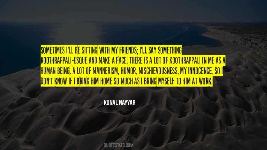 Kunal Nayyar Quotes #353728