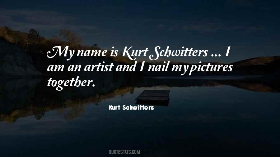 Kurt Schwitters Quotes #1688019