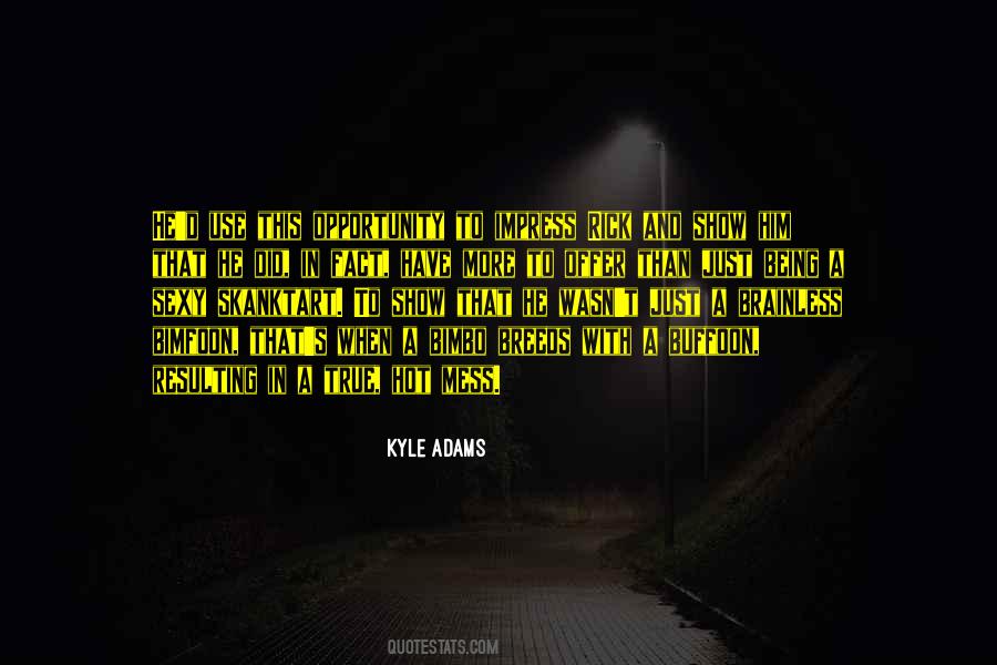 Kyle Adams Quotes #1185888