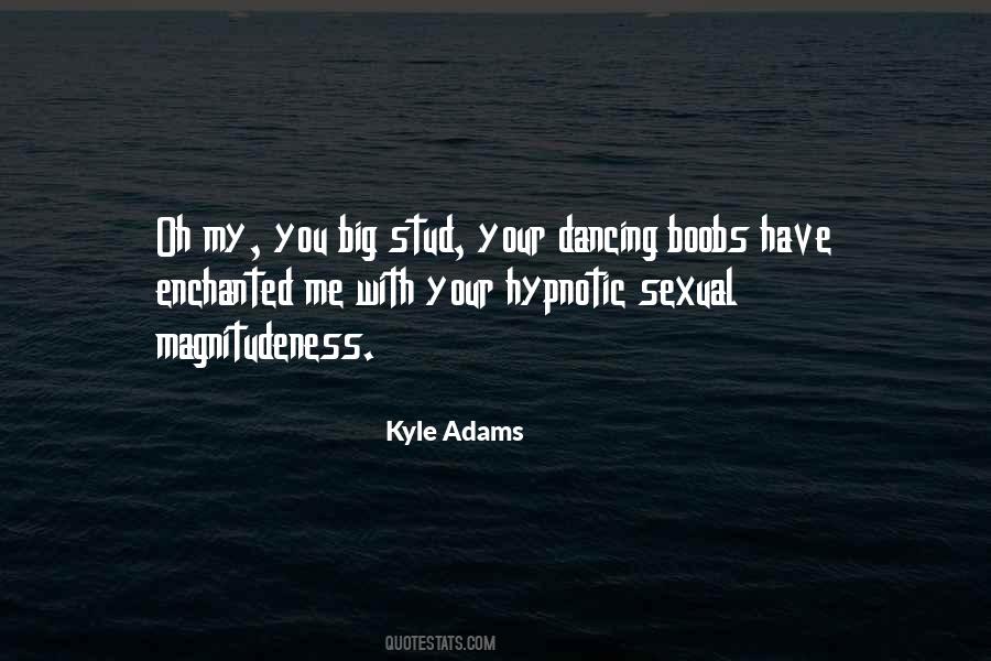 Kyle Adams Quotes #518169