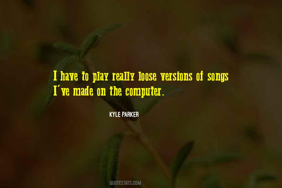 Kyle Parker Quotes #559920