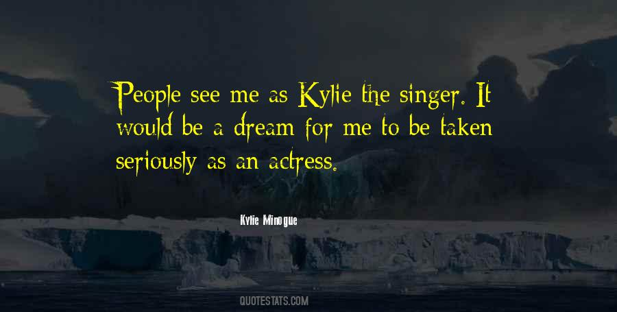 Kylie Minogue Quotes #1171820