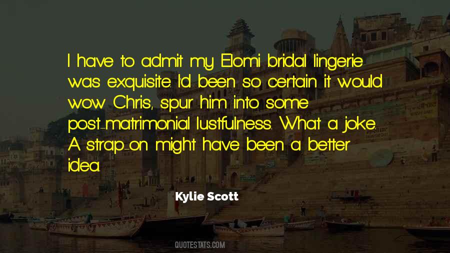 Kylie Scott Quotes #1238959