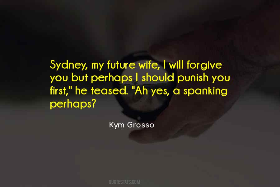 Kym Grosso Quotes #414028