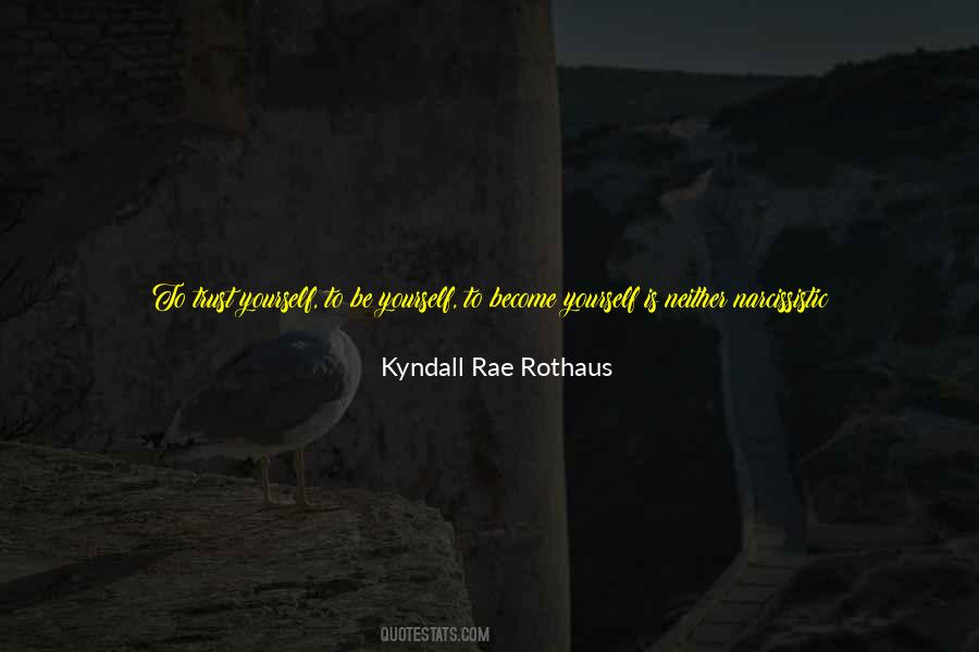 Kyndall Rae Rothaus Quotes #894474