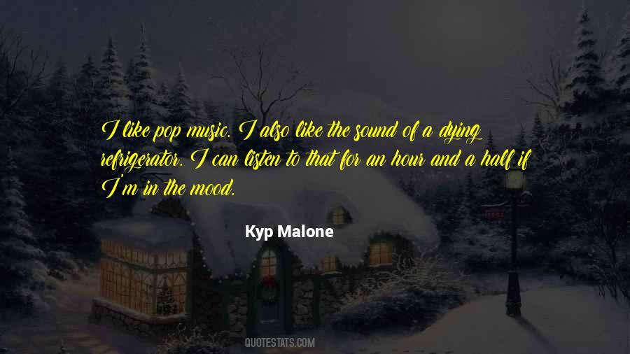 Kyp Malone Quotes #1204607