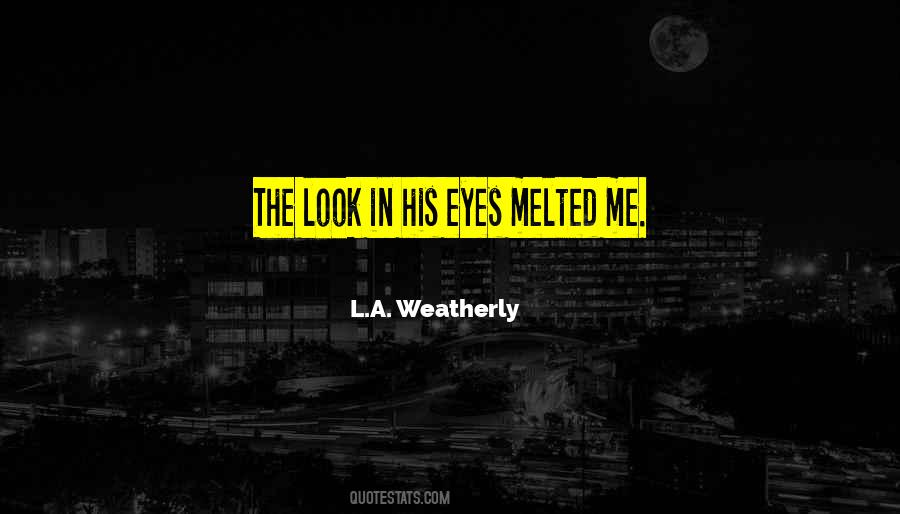 L.A. Weatherly Quotes #125999