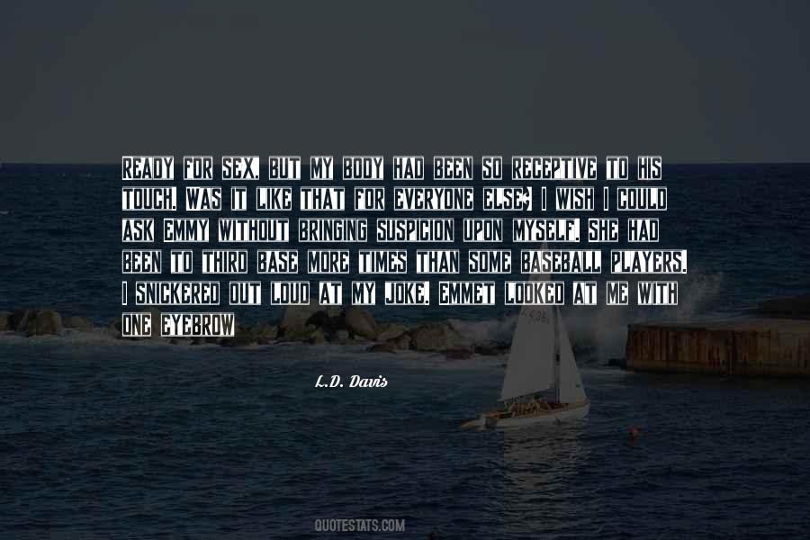 L.D. Davis Quotes #476744 L.D. Davis Quotes #476744